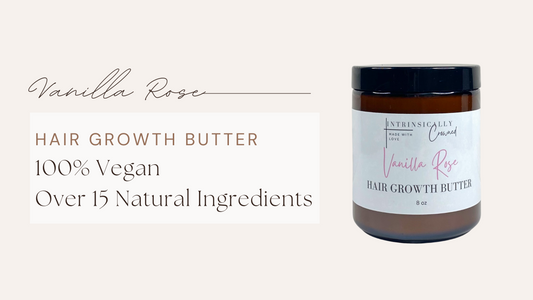 Why I Developed Vanilla Rose Hair Growth Butter