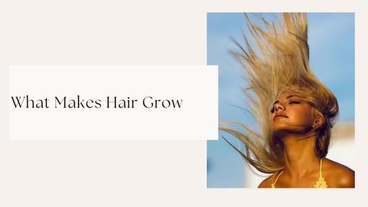 What Makes Hair Grow, or NOT: Understanding Factors that Affect Hair Growth