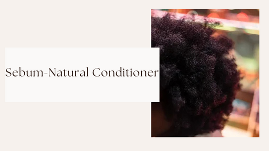 Sebum, the Natural Conditioner for Your Hair